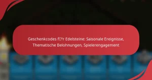 Geschenkcodes für Edelsteine: Saisonale Ereignisse, Thematische Belohnungen, Spielerengagement