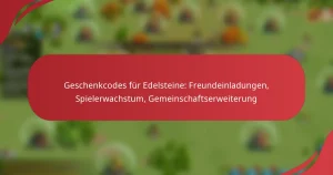 Geschenkcodes für Edelsteine: Freundeinladungen, Spielerwachstum, Gemeinschaftserweiterung