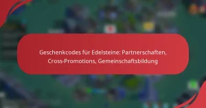 Geschenkcodes für Edelsteine: Partnerschaften, Cross-Promotions, Gemeinschaftsbildung