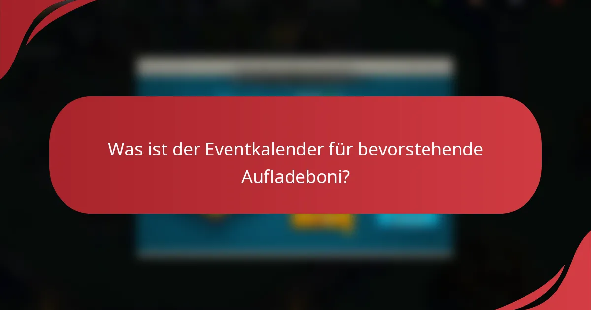 Was ist der Eventkalender für bevorstehende Aufladeboni?