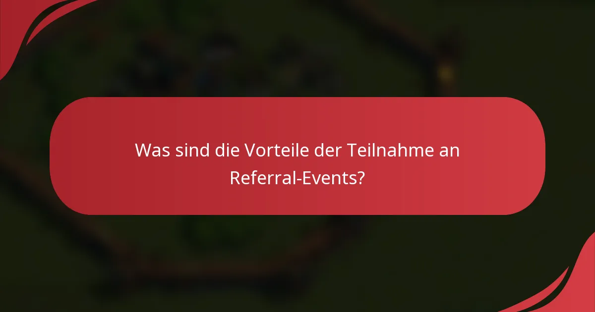 Was sind die Vorteile der Teilnahme an Referral-Events?