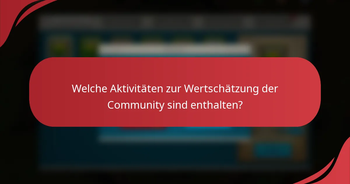 Welche Aktivitäten zur Wertschätzung der Community sind enthalten?