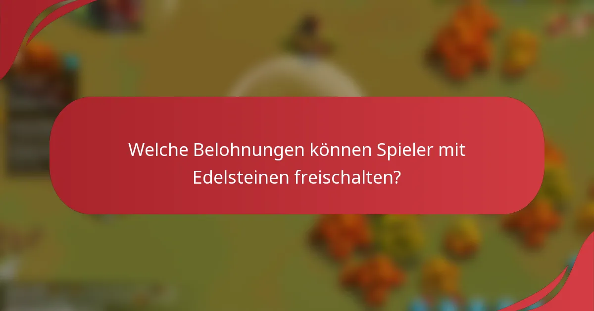 Welche Belohnungen können Spieler mit Edelsteinen freischalten?