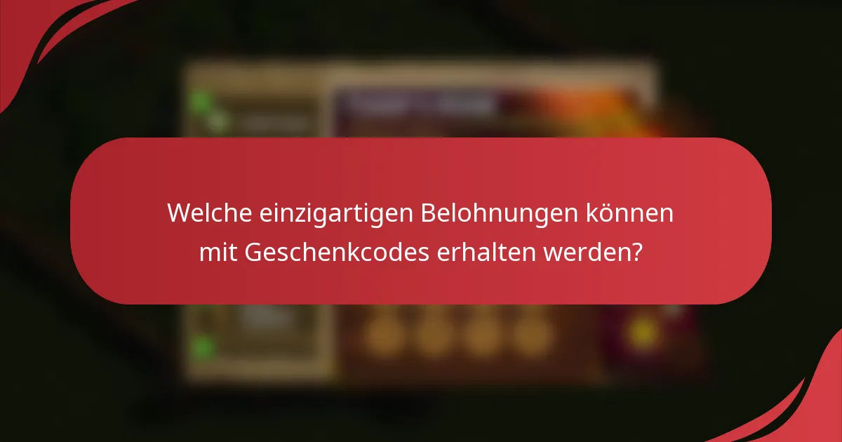 Welche einzigartigen Belohnungen können mit Geschenkcodes erhalten werden?