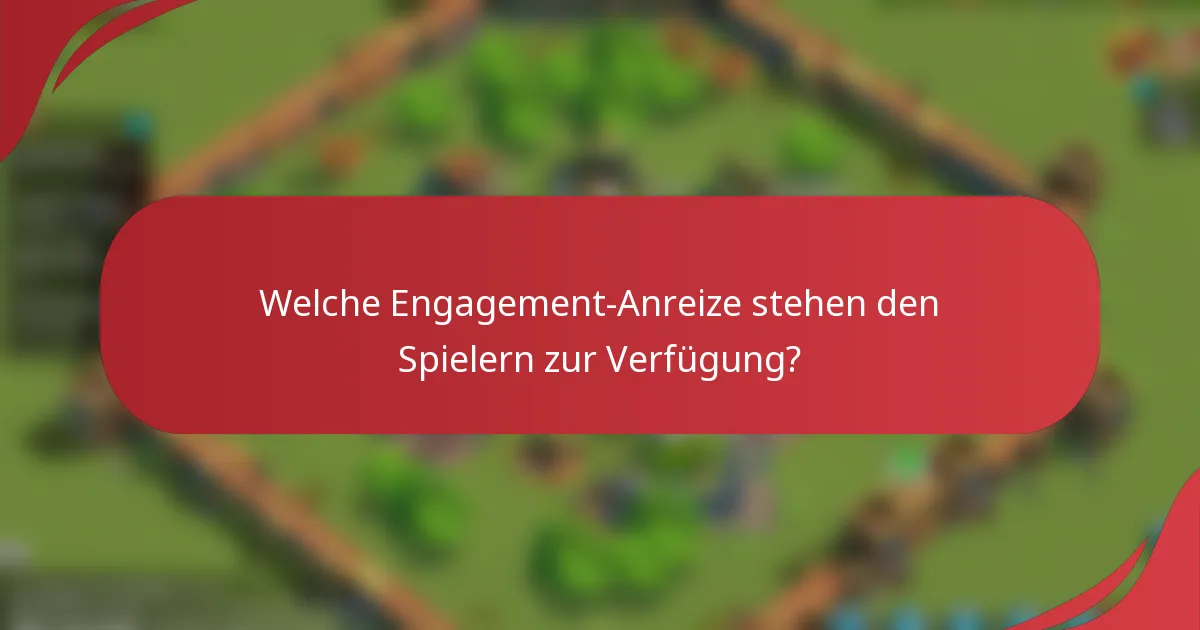 Welche Engagement-Anreize stehen den Spielern zur Verfügung?
