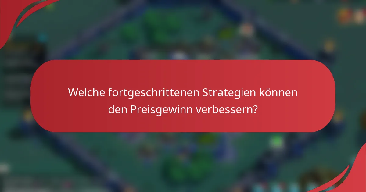 Welche fortgeschrittenen Strategien können den Preisgewinn verbessern?