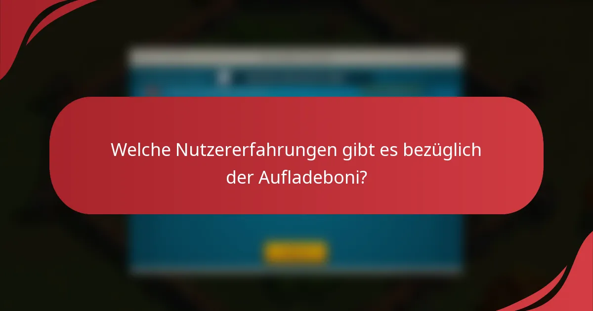 Welche Nutzererfahrungen gibt es bezüglich der Aufladeboni?