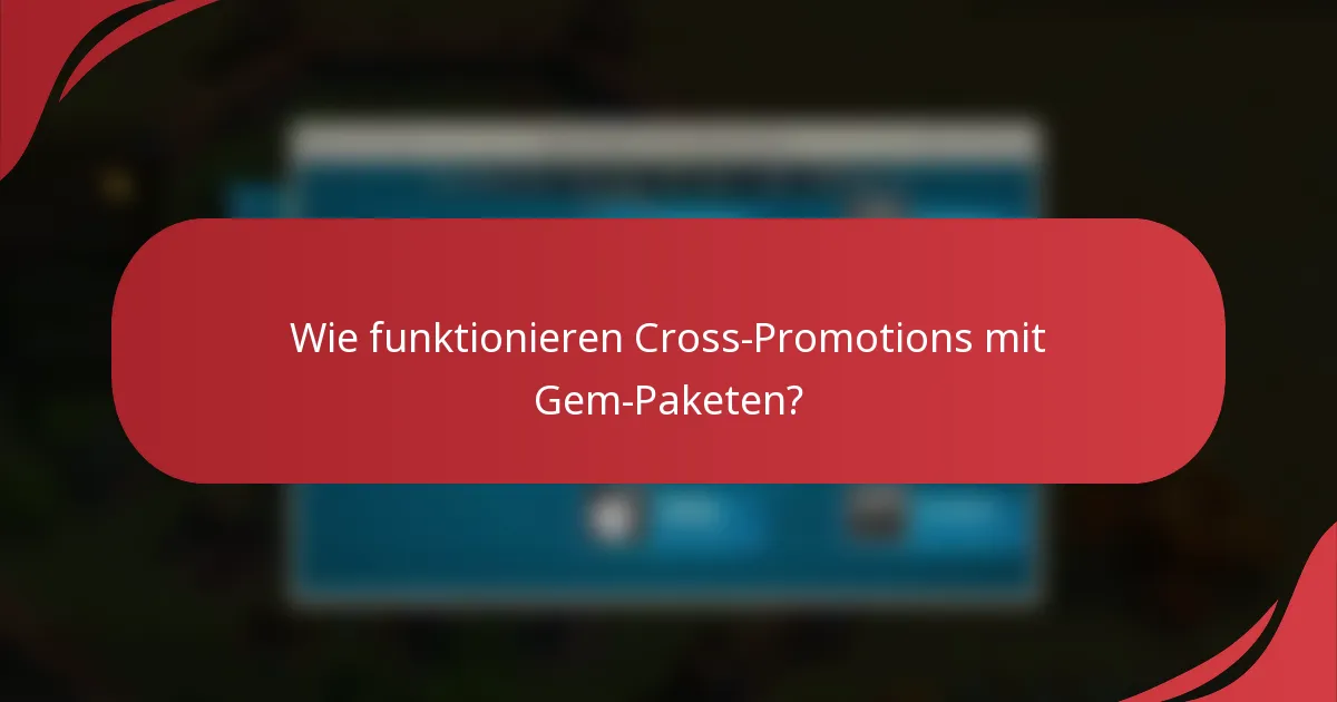 Wie funktionieren Cross-Promotions mit Gem-Paketen?