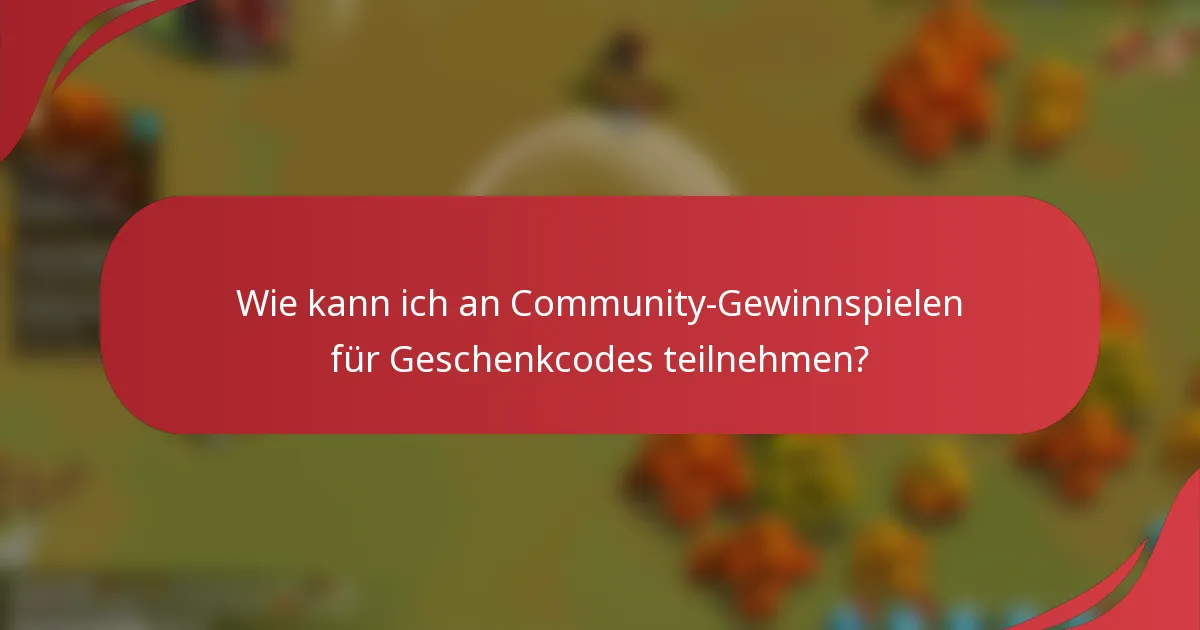 Wie kann ich an Community-Gewinnspielen für Geschenkcodes teilnehmen?