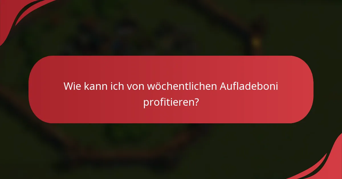 Wie kann ich von wöchentlichen Aufladeboni profitieren?