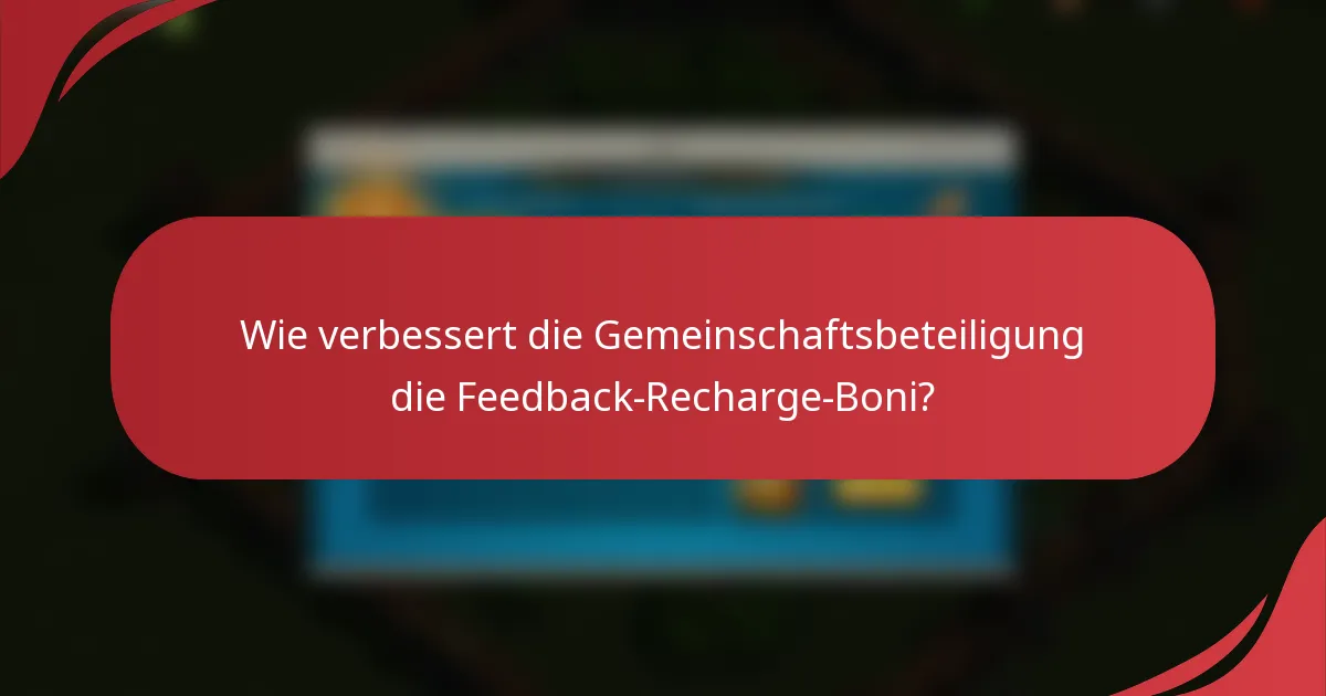 Wie verbessert die Gemeinschaftsbeteiligung die Feedback-Recharge-Boni?
