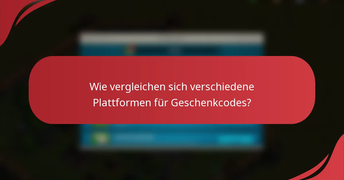 Wie vergleichen sich verschiedene Plattformen für Geschenkcodes?